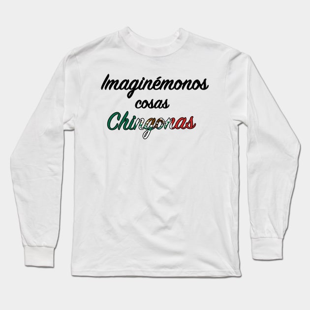 Imaginémonos cosas chingonas - Cursive Long Sleeve T-Shirt by kuallidesigns